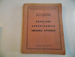 PROBLEME DE AERODINAMICA SI MECANICA AVIONULUI de ELIE CARAFOLI , NICOLAE TIPEI 1942