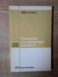 PROBLEME DE PSIHOLOGIE JUDICIARA de TIBERIU BOGDAN , 1973