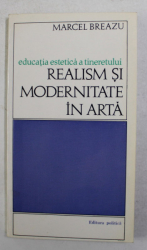REALISM SI MODERNITATE IN ARTA de MARCEL BREAZU , 1973 , DEDICATIE*