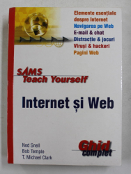 SAMS TEACH YOURSELF - INTERNET SI WEB de NED SNELL ..T. MICHAEL CLARK , 2004