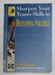 SHARPEN YOUR TEAM'S SKILLS IN DEVELOPING STRATEGY by SUSAN CLAYTON , 1997