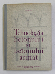 TEHNOLOGIA BETONULUI SI BETONULUI ARMAT de M. STOICA , 1961