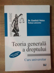 TEORIA GENERALA A DREPTULUI de DR. COSTICA VOICU , 2006