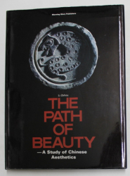 THE  PATH OF BEAUTY - A STUDY OF CHINESE AESTHETICS by LI ZEHOU , 1988