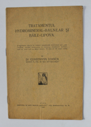 TRATAMENTUL HYDROMINERAL - BALNEAR SI BAILE - LIPOVA de Dr. CONSTANTIN STANCA , 1925