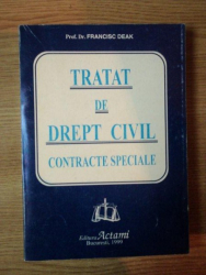 TRATAT DE DREPT CIVIL . CONTRACTE SPECIALA de FRANCISC DEAK , 1999