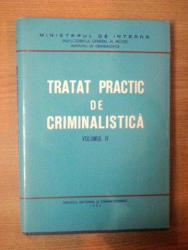 TRATAT PRACTIC DE CRIMINALISTICA VOL. IV , 1982
