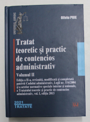 TRATAT TEORETIC SI PRACTIC DE CONTENCIOS ADMINISTRATIV , VOLUMUL II de Conf. univ. dr. OLIVIU PUIE , 2021