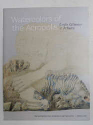 WATERCOLORS OF THE ACROPOLIS - EMILE GILLIERON IN ATHENS by JOAN R. MERTENS and LISA CONTE , 2019