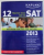 12 PRACTICE TESTS FOR THE SAT by THE STAFF OF KAPLAN TEST PREP AND ADMISSIONS , 2013
