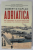 ADRIATICA , UN CONCEPT AL CIVILIZATIILOR LA SFARSITUL EPOCII MODERNE de ROBERT D. KAPLAN , 2023