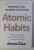 ATOMIC HABITS - SCHIMBARI MICI , REZULTATE REMARCABILE de JAMES CLEAR , 2019