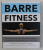 BARRE FITNESS , BARRE EXERCISES YOU CAN DO ANYWHERE FOR FLEXIBILITY , CORE STRENGTH , AND A LEAN BODY by FRED DEVITO AND ELISABETH HALFPAPP , 2016