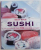 BEST EVER SUSHI - A COLLECTION OF OVER 100 ESSENTIAL RECIPES , 2007