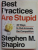 BEST PRACTICES ARE STUPID , 40 WAYS TO OUT - INNOVATE THE COMPETITION by STEPHEN M. SHAPIRO , 2011