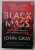 BLACK MASS by JOHN GRAY , APOCALYPTIC RELIGION AND THE DEATH OF UTOPIA , 2008