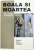 BOALA SI MOARTEA de TEOFAN ZAVORATUL , 2002