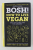 BOSH ! HOW TO LIVE VEGAN - SAVE THE PLANET AND FEEL AMAZING by HENRY FIRTH and IAN THEASBY , 2019