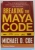 BREAKING THE MAYA CODE by MICHAEL D. COE , 113 ILLUSTRATIONS , 2012