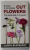 BUYING AND ARRANGING CUT FLOWERS - THE ESSENTIAL A - Z GUIDE by JUDITH BLACKLOCK , 2016