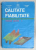 CALITATE SI FIABILITATE , MANUAL PRACTIC , VOLUMUL 1, de T. BARON ...I. ROMAN , 1988