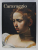CARAVAGGIO , THE COMPLETE WORKS by SEBASTIAN SCHUTZE , 2015