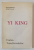 CARTEA TRANSFORMARILOR , DOCUMENTE SPIRITUALE de YI KING , 1994