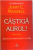 CASTIGA AURUL, CUM ITI POTI MARI INFLUENTA CA LIDER de JOHN C. MAXWELL, 2010