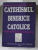 CATEHISMUL BISERICII CATOLICE , Bucuresti 1993