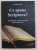 CE SPUNE SCRIPTURA ? INVATATURILE CRESTINE DE BAZA PUSE LA INCERCARE de EWALD FRANK , 2012