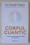 CORPUL CUANTIC , O ABORDARE REVOLUTIONARA A SANATATII SI A LONGEVITATII de DEEPAK CHOPRA ... BRIAN FERTIG , 2024