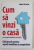 CUM SA VINZI O CASA PE O PIATA IMOBILIARA INSTABILA de IULIAN URSACHE , GHID PRACTIC PENTRU AGENTI IMOBILIARI SI CUMPARATORI , 2013