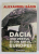 DACIA DIN VESTUL SI DIN ESTUL EUROPEI de ALEXANDRU BADIN , 1999 , DEDICATIE *