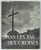 DANS LES PAS DES CROISES , texte REGINE PERNOUD , photographies de FREDERIQUE DURAN , 1959