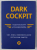 DARK COCKPIT  - CUM SA COMUNICI , SA  CONDUCI SI SA FII IN CONTROL TOT TIMPUL . CA UN COMANDANT DE AERONAVA de EMIL DOBROVOLSCHI si OCTAVIAN PANTIS , 2019