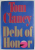 DEBT OF HONOR by TOM CLANCY , 1994, COPERTA CARTONATA , CU SUPRACOPERTA