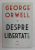 DESPRE LIBERTATE de GEORGE ORWELL , 2020