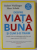 DESPRE VIATA BUNA SI CUM S - O TRAIM , LECTIILE CELUI MAI INDELUNGAT STUDIU HARVARD ( 1938 - 2018 ) de ROBERT WALDINGER si MARC SCHULZ , 2023