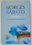 DIALOGURI BORGES - SABATO , CONSEMNATE DE ORLANDO BARONE , 2010 * EDITIE CARTONATA CU SUPRACOPERTA