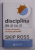 DISCIPLINA DE ZI CU ZI - 90 DE ZILE PENTRU EVOLUTIA PERSONALA de SKIP ROSS , 2016