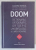DOOM , EDITIA A - III -A , coodonatoare IOANA VINTILA - RADULESCU , 2021 * EDITIE CARTONATA * MIC DEFECT COPERTA FATA
