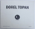DOREL TOPAN , CATALOG DE EXPOZITIE , FEBRUARIE - APRILIE , 2011