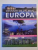 DRUMURI DE VIS PRIN EUROPA , 26 DE TRASEE PRIN CELE MAI SPECTACULOASE LOCURI DIN EUROPA , 2014