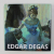 EDGAR DEGAS by MARTINA PADBERG  , EDITIE IN ENGLEZA , FRANCEZA , GERMANA , SPANIOLA , PORTUGHEZA , OLANDEZA , 2016
