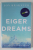 EIGER DREAMS by JON KRAKAUER , 2011