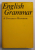 ENGLISH GRAMMAR - A UNIVERSITY HANDBOOK , PENTRU VORBITORII DE LIMBA GERMANA , 1987