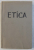 ETICA PENTRU SCOLILE SECUNDARE de I. GAVANESCUL  , EDITIA I , 1928