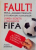 FAULT, MITA, ALEGERI TRUCATE SI SCANDALURI ALE BILETELOR, LUMEA SECRETA A ORGANIZATIEI FIFA, CARTEA PE CARE FIFA A INCERCAT SA O INTERZICA de ANDREW JENNINGS, 2007