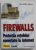 FIREWALLS , PROTECTIA RETELELOR CONECTATE LA INTERNET de TERRY WILLIAM OGLETREE , 2001