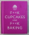 F**K CUPCAKES AND F**K BAKING by M . E . CROFT , 2013